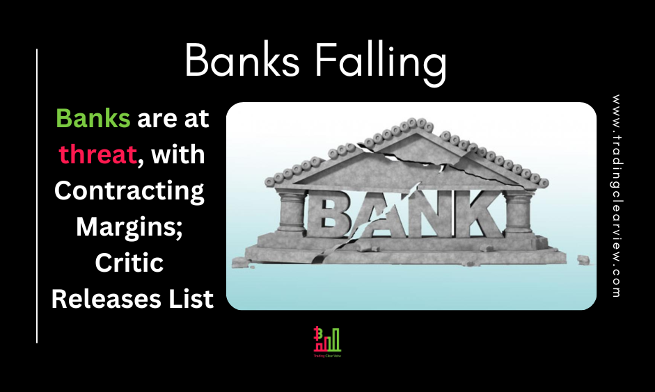 Banks are at threat, with Contracting Margins; Critic Releases List