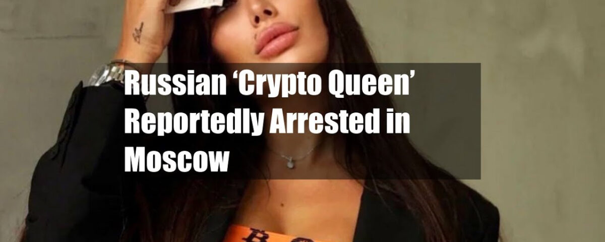Moscow Police Apprehend Russian 'Crypto Queen' on Fraud Charges