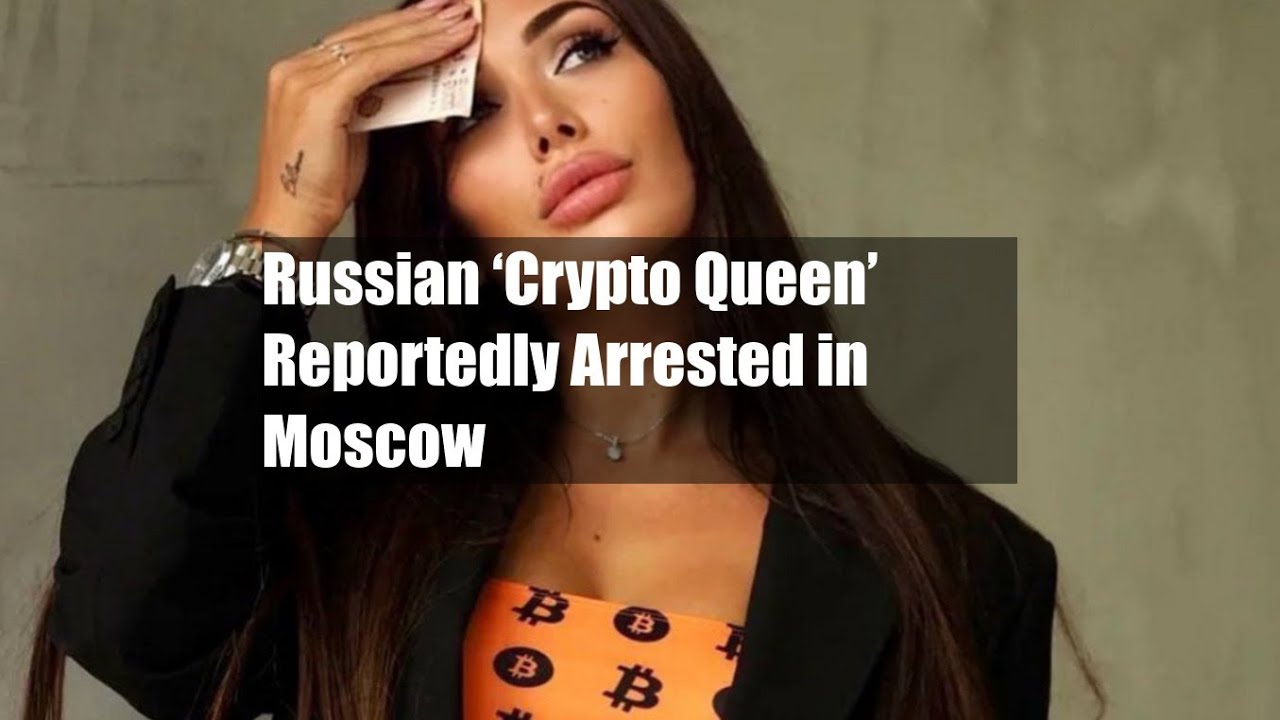 Moscow Police Apprehend Russian 'Crypto Queen' on Fraud Charges