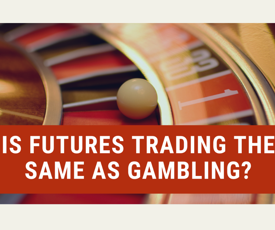 Future Trading VS Casino Gambling