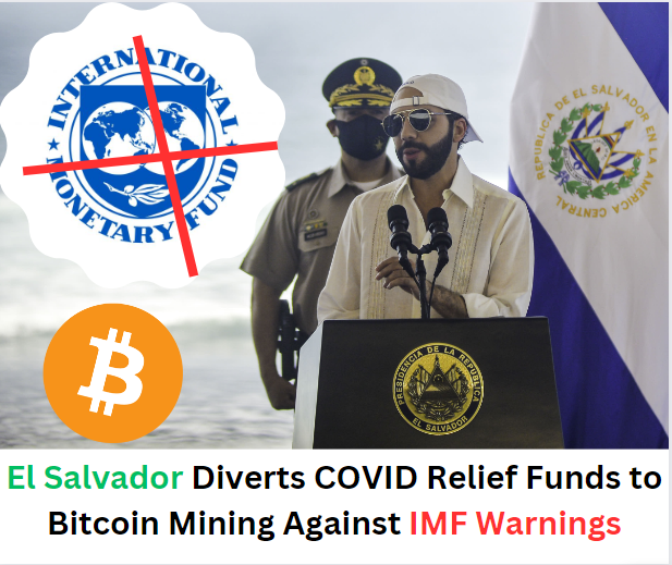 El Salvador Diverts COVID Relief Funds to Bitcoin Mining Against IMF Warnings