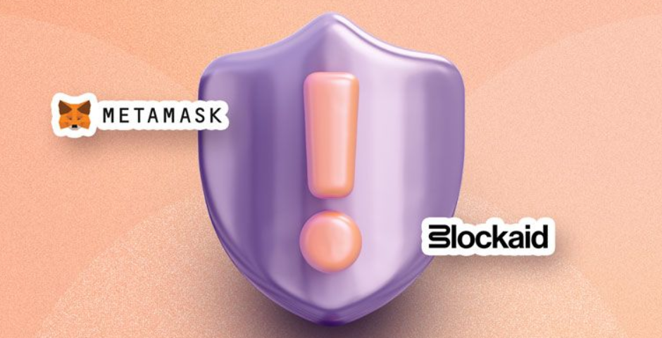 Blockaid and MetaMask Join Forces to Fortify Cryptocurrency Wallets